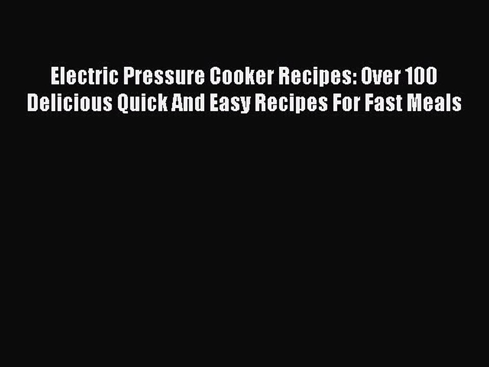 [Download PDF] Electric Pressure Cooker Recipes: Over 100 Delicious Quick And Easy Recipes