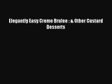 [Download PDF] Elegantly Easy Creme Brulee : & Other Custard Desserts Read Free