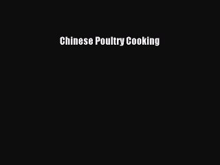 Read Chinese Poultry Cooking Ebook Free
