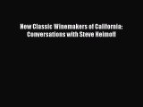 [DONWLOAD] New Classic Winemakers of California: Conversations with Steve Heimoff  Full EBook