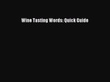 [DONWLOAD] Wine Tasting Words: Quick Guide  Full EBook