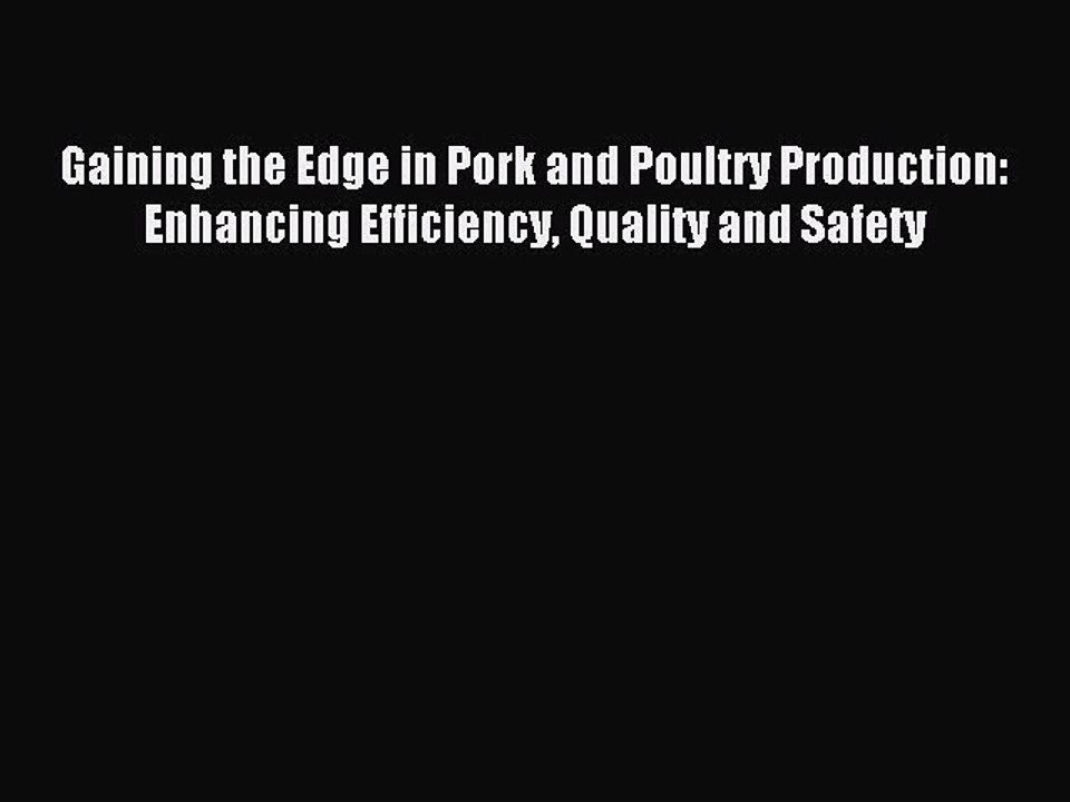 Read Gaining the Edge in Pork and Poultry Production: Enhancing Efficiency Quality and Safety