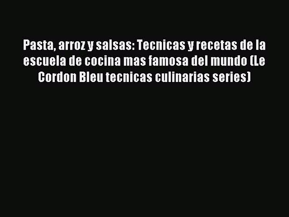 Read Pasta arroz y salsas: Tecnicas y recetas de la escuela de cocina mas famosa del mundo