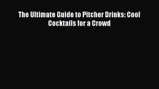 [DONWLOAD] The Ultimate Guide to Pitcher Drinks: Cool Cocktails for a Crowd  Full EBook