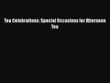 [DONWLOAD] Tea Celebrations: Special Occasions for Afternoon Tea  Full EBook