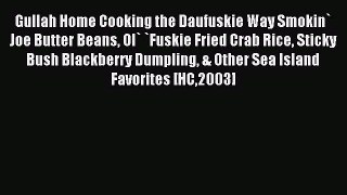 Download Gullah Home Cooking the Daufuskie Way Smokin` Joe Butter Beans Ol` `Fuskie Fried Crab