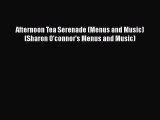 [DONWLOAD] Afternoon Tea Serenade (Menus and Music) (Sharon O'connor's Menus and Music) Free