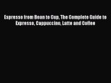 [DONWLOAD] Espresso from Bean to Cup The Complete Guide to Expresso Cappuccino Latte and Coffee