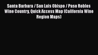 [DONWLOAD] Santa Barbara / San Luis Obispo / Paso Robles Wine Country Quick Access Map (California