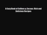 [PDF] A Cozy Book of Coffees & Cocoas: Rich and Delicious Recipes  Full EBook