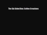 [DONWLOAD] The Six Sided Box: Coffee Creations  Full EBook