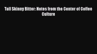 [PDF] Tall Skinny Bitter: Notes from the Center of Coffee Culture Free PDF