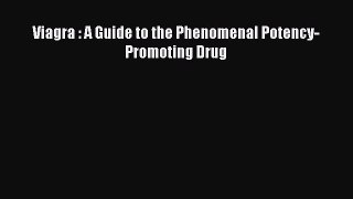 [PDF] Viagra : A Guide to the Phenomenal Potency-Promoting Drug [Download] Online