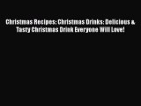 [DONWLOAD] Christmas Recipes: Christmas Drinks: Delicious & Tasty Christmas Drink Everyone