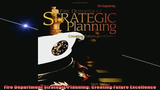 READ book  Fire Department Strategic Planning Creating Future Excellence Full Free