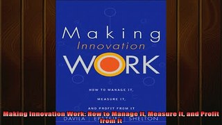 READ FREE Ebooks  Making Innovation Work How to Manage It Measure It and Profit from It Full Free