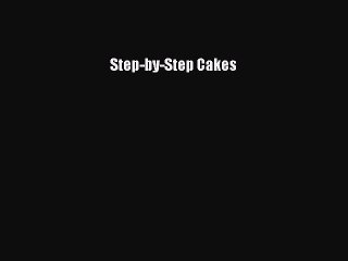 Read Step-by-Step Cakes Ebook Free