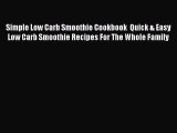 [DONWLOAD] Simple Low Carb Smoothie Cookbook  Quick & Easy Low Carb Smoothie Recipes For The