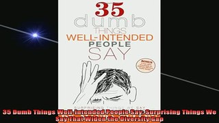 READ FREE Ebooks  35 Dumb Things WellIntended People Say Surprising Things We Say That Widen the Diversity Free Online
