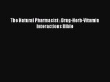 [PDF] The Natural Pharmacist : Drug-Herb-Vitamin Interactions Bible [Download] Full Ebook