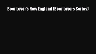 [DONWLOAD] Beer Lover's New England (Beer Lovers Series)  Read Online
