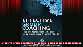 READ book  Effective Group Coaching Tried and Tested Tools and Resources for Optimum Coaching Full EBook