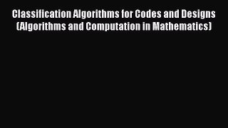 [PDF] Classification Algorithms for Codes and Designs (Algorithms and Computation in Mathematics)