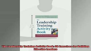 FREE EBOOK ONLINE  The Leadership Training Activity Book 50 Exercises for Building Effective Leaders Online Free