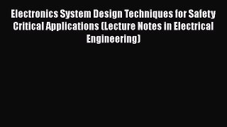 [PDF] Electronics System Design Techniques for Safety Critical Applications (Lecture Notes