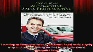 READ book  Becoming an Automotive Sales Professional A real world stepbystep tutorial on achieving Full EBook