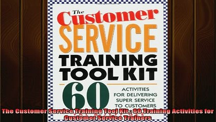 FREE EBOOK ONLINE  The Customer Service Training Tool Kit  60 Training Activities for Customer Service Online Free