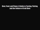 [PDF] Beer Food and Flavor: A Guide to Tasting Pairing and the Culture of Craft Beer  Full