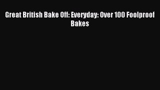 Download Great British Bake Off: Everyday: Over 100 Foolproof Bakes Ebook Free
