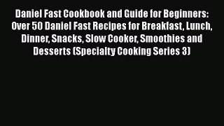 [PDF] Daniel Fast Cookbook and Guide for Beginners: Over 50 Daniel Fast Recipes for Breakfast