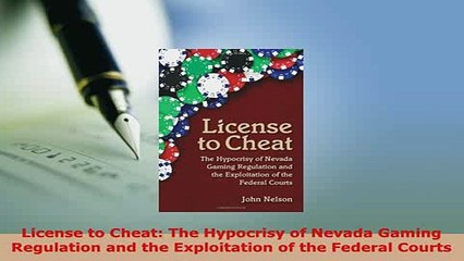 PDF  License to Cheat The Hypocrisy of Nevada Gaming Regulation and the Exploitation of the  Read Online