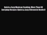 [DONWLOAD] Quick & Easy Mexican Cooking: More Than 80 Everyday Recipes (Quick & Easy (Chronicle