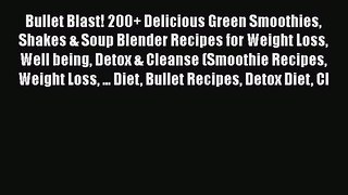 [DONWLOAD] Bullet Blast! 200+ Delicious Green Smoothies Shakes & Soup Blender Recipes for Weight