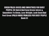 [DONWLOAD] GREEN PALEO JUICES AND SMOOTHIES FOR BUSY PEOPLE: 60 Quick And Easy Green Juices
