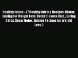 [PDF] Healthy Juices - 77 Healthy Juicing Recipes: (Detox Juicing for Weight Loss Detox Cleanse