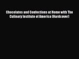 Read Chocolates and Confections at Home with The Culinary Institute of America (Hardcover)