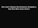 [PDF] Beer Lover's Virginia: Best Breweries Brewpubs & Beer Bars (Beer Lovers Series) Free