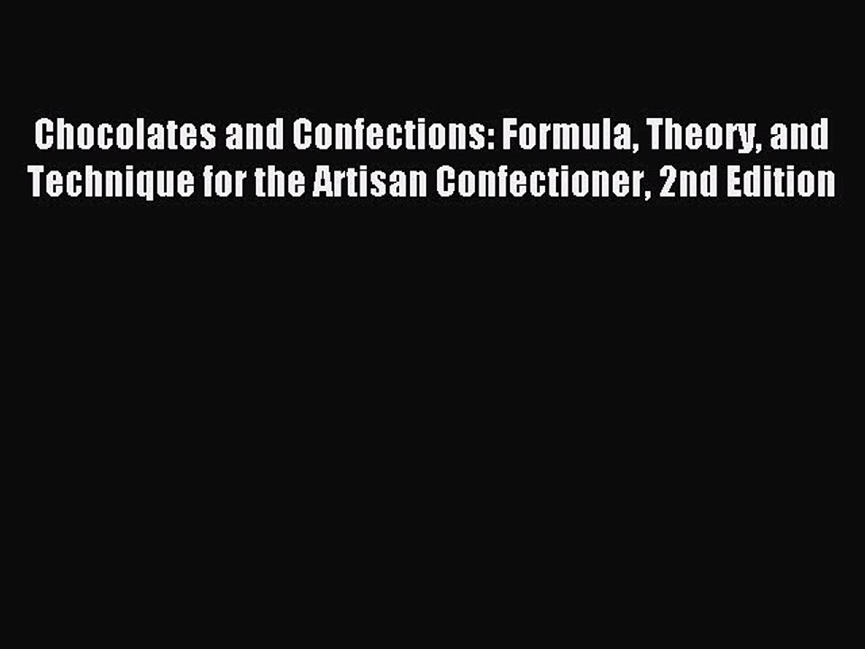 Download Chocolates and Confections: Formula Theory and Technique for the Artisan Confectioner