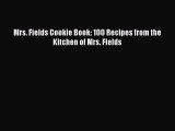 Download Mrs. Fields Cookie Book: 100 Recipes from the Kitchen of Mrs. Fields Ebook Free