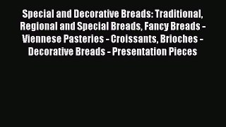 Download Special and Decorative Breads: Traditional Regional and Special Breads Fancy Breads