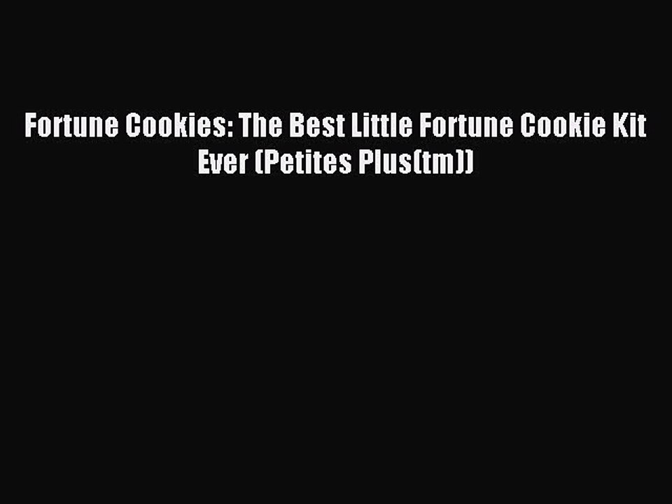Read Fortune Cookies: The Best Little Fortune Cookie Kit Ever (Petites Plus(tm)) PDF Online
