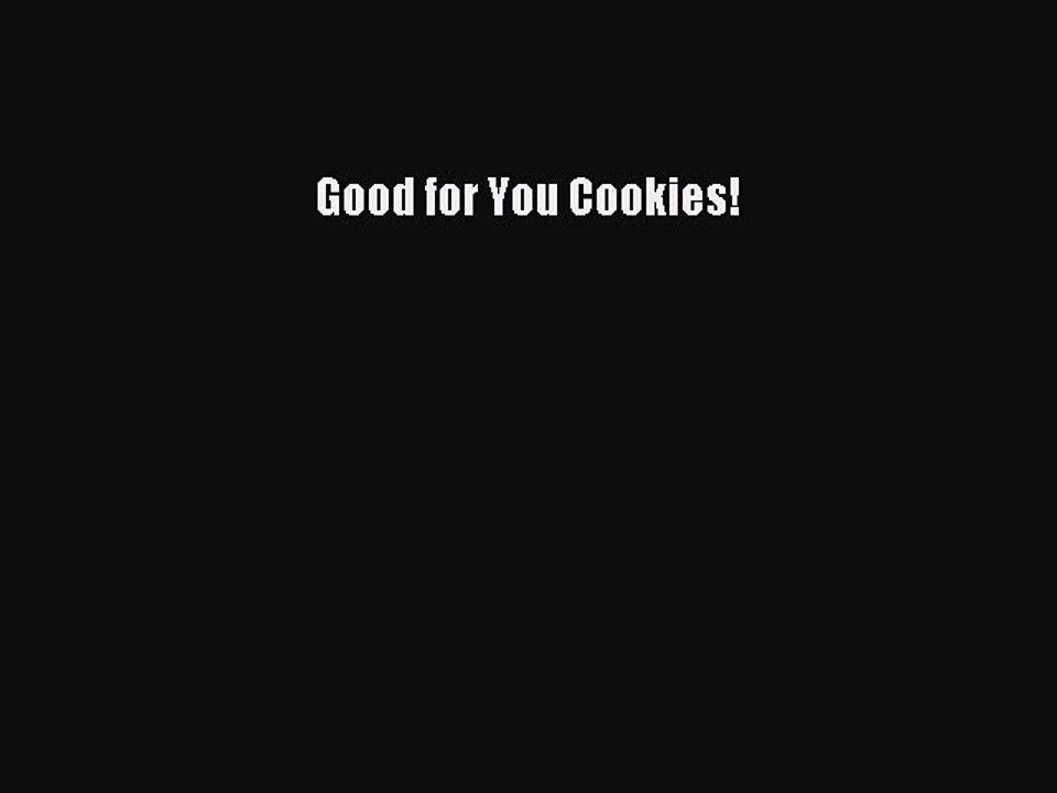 Read Good for You Cookies! Ebook Free