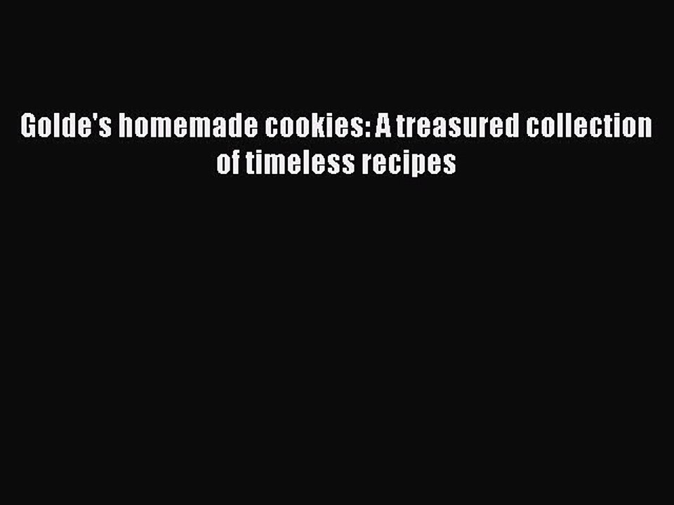 Read Golde's homemade cookies: A treasured collection of timeless recipes Ebook Free