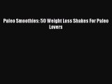 [DONWLOAD] Paleo Smoothies: 50 Weight Loss Shakes For Paleo Lovers Free PDF