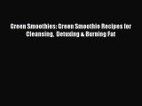 [DONWLOAD] Green Smoothies: Green Smoothie Recipes for Cleansing  Detoxing & Burning Fat Free