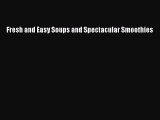 [DONWLOAD] Fresh and Easy Soups and Spectacular Smoothies  Full EBook